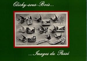 Clichy sous Bois - Images du Passe. Album souvenir des annees 1900.