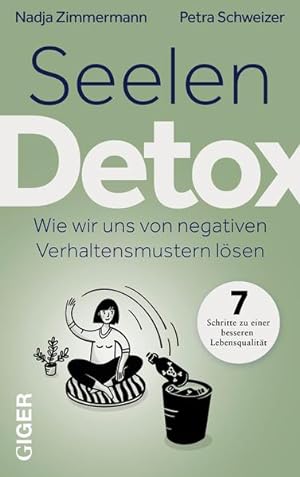 Seelen Detox Wie wir uns von negativen Verhaltensmustern lösen. In 7 Schritten zu einer besseren ...