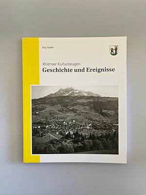Krienser Kulturzeugen. Geschichte und Ereignisse.