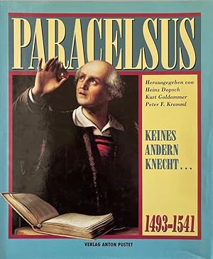 Paracelsus 1493-1541 "Keines andern Knecht."