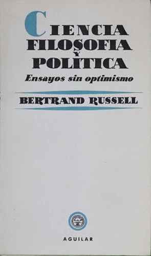 Imagen del vendedor de Ciencia, filosofa y poltica: Ensayos sin optimismo a la venta por Librera Alonso Quijano