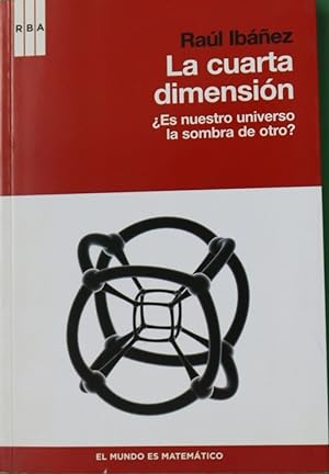 Imagen del vendedor de La cuarta dimensión ¿es nuestro universo la sombra de otro? a la venta por Librería Alonso Quijano