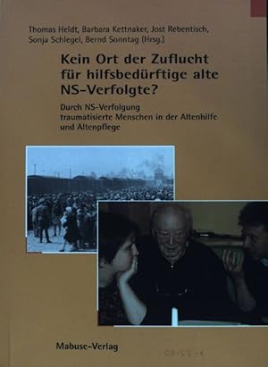 Bild des Verkufers fr Kein Ort der Zuflucht fr hilfsbedrftige alte NS-Verfolgte? : durch NS-Verfolgung traumatisierte Menschen in der deutschen Altenhilfe und Altenpflege. zum Verkauf von books4less (Versandantiquariat Petra Gros GmbH & Co. KG)