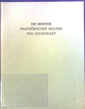 Image du vendeur pour Die Meister franzsischer Malerei der Gegenwart. mis en vente par books4less (Versandantiquariat Petra Gros GmbH & Co. KG)