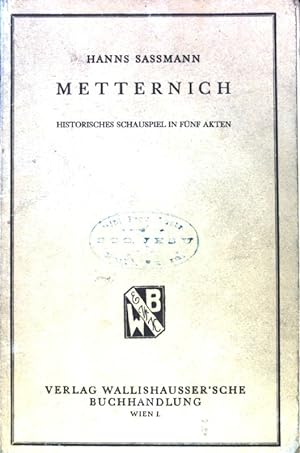 Seller image for Metternich. Historisches Schauspiel in fnf Akten; for sale by books4less (Versandantiquariat Petra Gros GmbH & Co. KG)