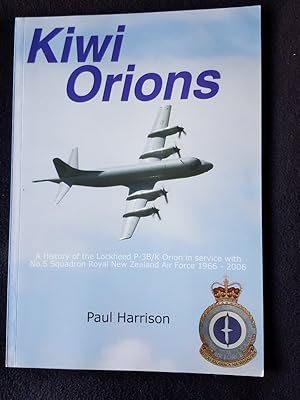 Kiwi Orions [ Cover Title: Kiwi Orions. A History of the Lockheed P-3B/K Orion in Service with No...