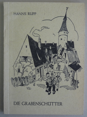 Imagen del vendedor de Die Grabenschtter: Erlebnisse und Streiche einer frnkischen Kleinstadtjugend. a la venta por Elops e.V. Offene Hnde