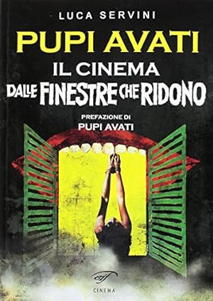 Image du vendeur pour Pupi Avati. Il cinema dalle finestre che ridono - Luca Servini mis en vente par libreria biblos