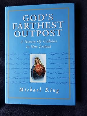 God's Farthest Outpost. A History of Catholics in New Zealand
