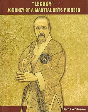 Immagine del venditore per Legacy : Journey of a Martial Arts Pioneer - signed venduto da Moraine Books