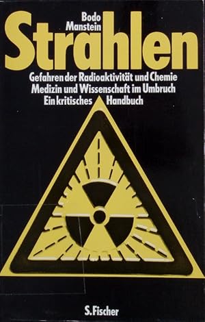 Bild des Verkufers fr Strahlen. Gefahren der Radioaktivitt und Chemie ; Medizin und Wissenschaft im Umbruch ; ein kritisches Handbuch. zum Verkauf von Antiquariat Bookfarm