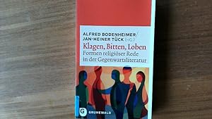 Seller image for Klagen, Bitten, Loben. Formen religiser Rede in der Gegenwartsliteratur. for sale by Antiquariat Bookfarm