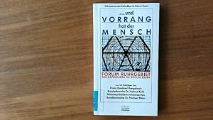 Bild des Verkufers fr und Vorrang hat der Mensch. Forum Ruhrgebiet der Katholiken im Bistum Essen. zum Verkauf von Antiquariat Bookfarm