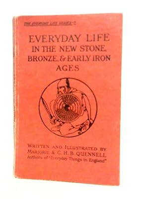 Imagen del vendedor de Everyday Life in the New Stone, Bronze & Early Iron Ages a la venta por World of Rare Books