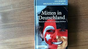 Bild des Verkufers fr Mitten in Deutschland. Deutsch-trkische Erfolgsgeschichten. zum Verkauf von Antiquariat Bookfarm