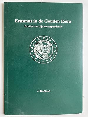 Erasmus in de Gouden Eeuw. Facetten van zijn correspondentie