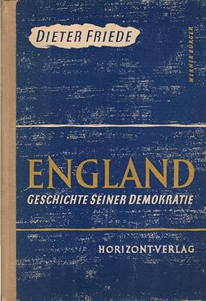 Imagen del vendedor de England : Geschichte seiner Demokratie. Dieter Friede. Mit e. Vorw. v. Maximilian Mller-Jabusch a la venta por Schrmann und Kiewning GbR