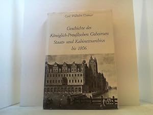 Bild des Verkufers fr Geschichte des Kniglich-Preuischen Geheimen Staats- und Kabinettarchivs bis 1806. Hrsgg. v. Meta Kohnke. zum Verkauf von Antiquariat Uwe Berg