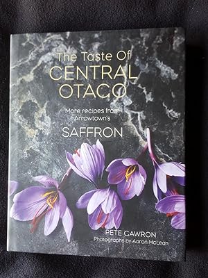 The taste of Central Otago : more recipes from Arrowtown's Saffron