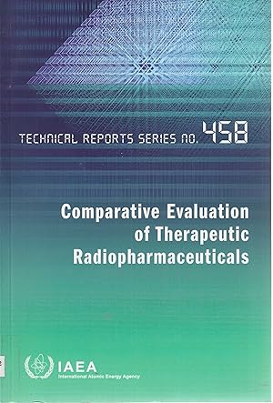 Comparative evaluation of their therapeutic radiopharmaceuticals (Technical reports series no. 458)