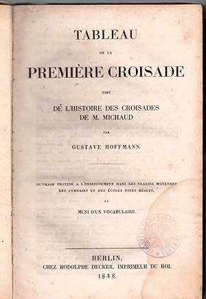 Bild des Verkufers fr Tableau de la premire croisade tire de L'Histoire des croisades de Michaud : Ouvage destin a lnseignement dans les classes moyennes des gymnases et des coles dites reles, et muno dn vocabulaire. zum Verkauf von Wissenschaftliches Antiquariat Kln Dr. Sebastian Peters UG