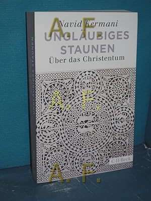 Bild des Verkufers fr Unglubiges Staunen : ber das Christentum. C.H. Beck Paperback , 4502. Edition zum Verkauf von Antiquarische Fundgrube e.U.