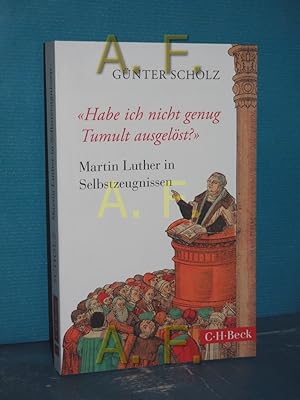 Bild des Verkäufers für Habe ich nicht genug Tumult ausgelöst?" : Martin Luther in Selbstzeugnissen C.H. Beck Paperback , 6255 zum Verkauf von Antiquarische Fundgrube e.U.