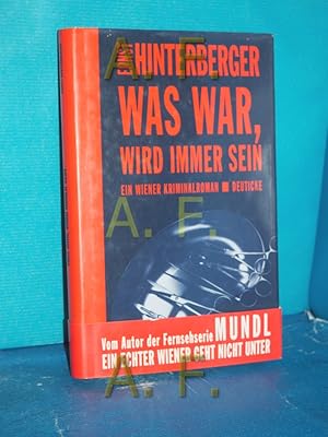 Bild des Verkufers fr Was war, wird immer sein : ein Wiener Kriminalroman. zum Verkauf von Antiquarische Fundgrube e.U.