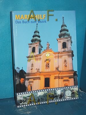 Bild des Verkufers fr Mariahilf - das Buch zum Bezirk . Geschichte und Gegenwart, Kulturbezirk Mariahild, Sozialbezirk Mariahilf zum Verkauf von Antiquarische Fundgrube e.U.