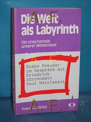 Bild des Verkufers fr Die Welt als Labyrinth : d. Unsicherheit unserer Wirklichkeit , Franz Kreuzer im Gesprch mit Friedrich Drrenmatt und Paul Watzlawick. ORF zum Verkauf von Antiquarische Fundgrube e.U.