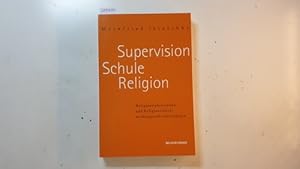 Bild des Verkufers fr Supervision - Schule - Religion : Religionslehrerinnen und Religionslehrer wirkungsvoll untersttzten zum Verkauf von Gebrauchtbcherlogistik  H.J. Lauterbach