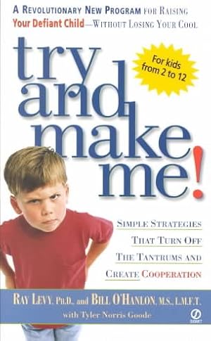 Bild des Verkufers fr Try and Make Me! : Simple Strategies That Turn Off the Tantrums and Create Cooperation zum Verkauf von GreatBookPrices