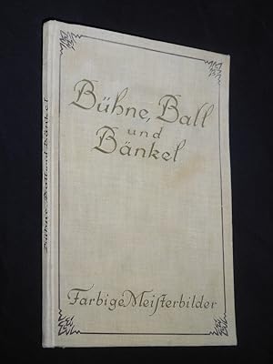 Bühne, Ball und Bänkel. Farbige Meisterbilder. Mit einer Einführung von Prof. Dr. Oscar Bie