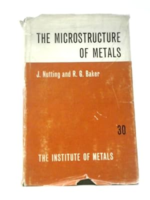 Imagen del vendedor de The Microstructure of Metals (Institute of Metals. Monographs and Reports; No.30) a la venta por World of Rare Books