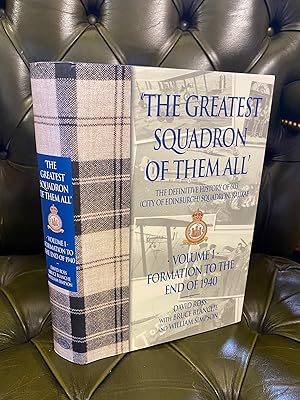 The Greatest Squadron of Them All: The Definitive History of 603 (City of Edinburgh) Squadron, RA...
