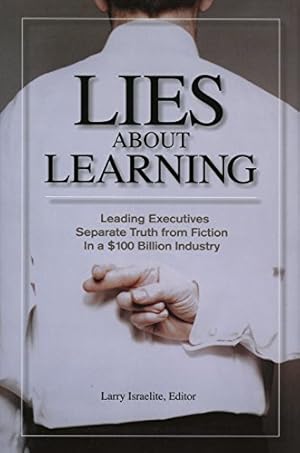 Bild des Verkufers fr Lies About Learning: Leading Executives Separate Truth from Fiction in a $109 Billion Industry zum Verkauf von WeBuyBooks