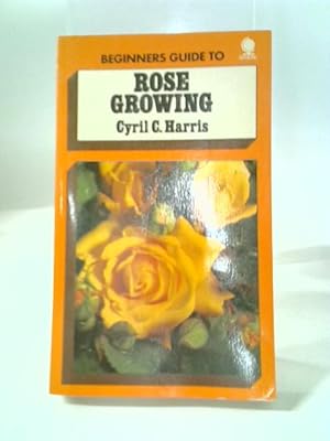 Bild des Verkufers fr Beginner's Guide to Rose Growing zum Verkauf von World of Rare Books