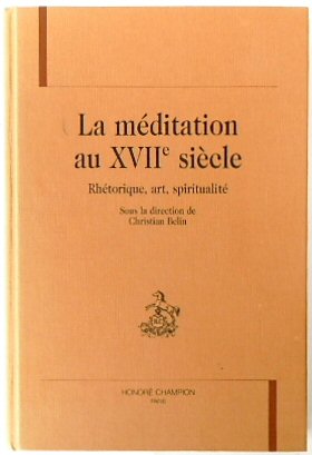 Bild des Verkufers fr La MEDITATION Au XVIIe SIECLE: RHETORIQUE, art, SPIRITUALITE zum Verkauf von PsychoBabel & Skoob Books