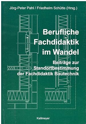 Seller image for Berufliche Fachdidaktik im Wandel. Beitrge zur Standortbestimmung der Fachdidaktik Bautechnik. for sale by Andreas Schller