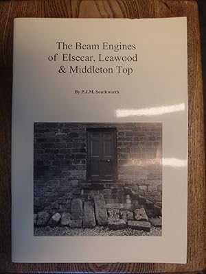 Seller image for The Beam Engines of Elsecar, Leawood & Middleton Top. for sale by George Kelsall Booksellers, PBFA, BA