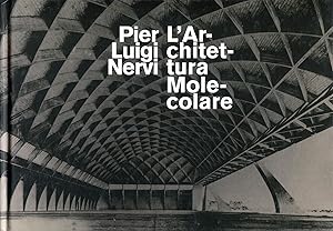 Pier Luigi Nervi. Larchitettura Molecolare