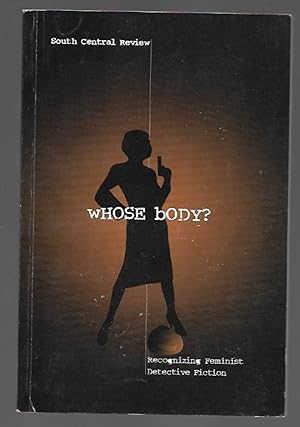 Immagine del venditore per Whose Body? Recognizing Feminist Detective Fiction - South Central Review Volume 18, No. 3-4 Fall/Winter 2001 venduto da K. L. Givens Books