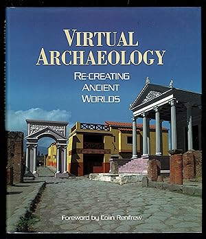 Virtual Archaeology: Re-Creating Ancient Worlds