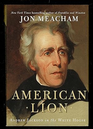 American Lion: Andrew Jackson In The White House