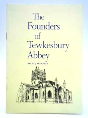 Imagen del vendedor de The Founders of Tewkesbury Abbey: Robert fitzHamon D. 1107 Robert fitzRoy D.1147 a la venta por World of Rare Books