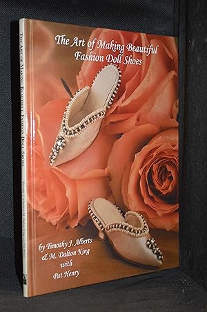 Imagen del vendedor de The Art of Making Beautiful Fashion Doll Shoes; "From Beginning to Last" a la venta por Burton Lysecki Books, ABAC/ILAB