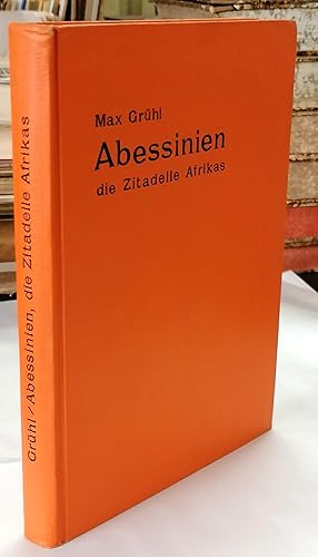 Bild des Verkufers fr Abessinien die Zitadelle Afrikas. Abb. auf Tafeln, 1 Faltkarte im Hinterdeckel. zum Verkauf von Klaus Schneborn