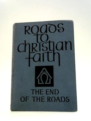 Immagine del venditore per Roads to Christian Faith: The End Of The Roads venduto da World of Rare Books