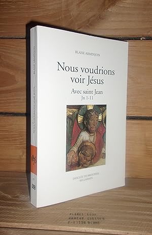 Image du vendeur pour NOUS VOULIONS VOIR JESUS - Tome I : Avec saint Jean - Jean 1-11 mis en vente par Planet's books