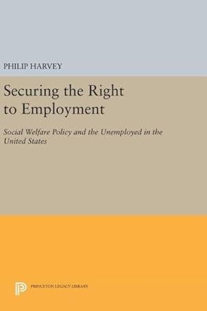 Imagen del vendedor de Securing the Right to Employment : Social Welfare Policy and the Unemployed in the United States a la venta por GreatBookPricesUK